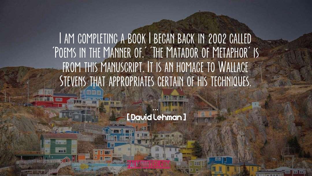 David Lehman Quotes: I am completing a book