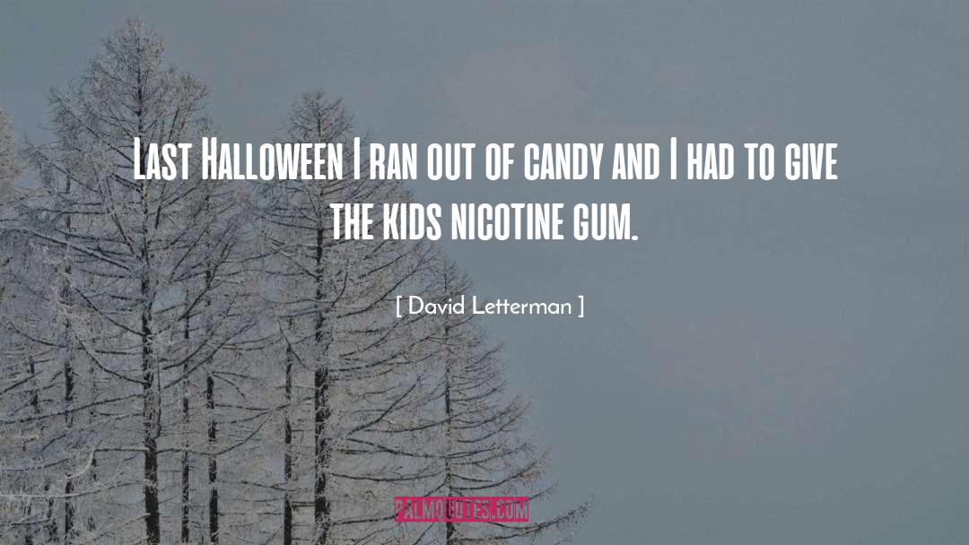 David Letterman Quotes: Last Halloween I ran out