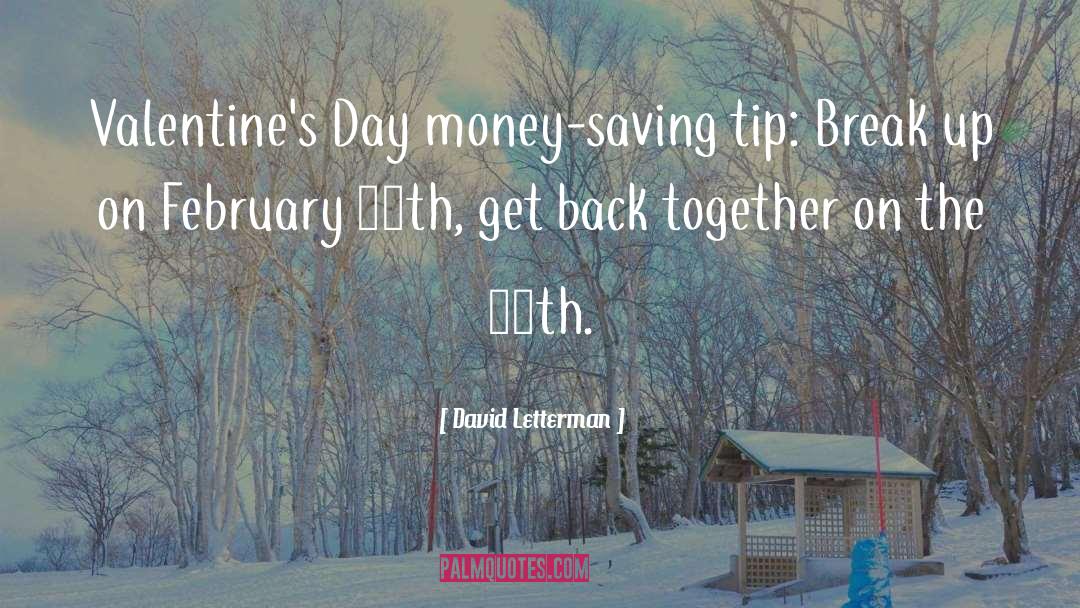 David Letterman Quotes: Valentine's Day money-saving tip: Break