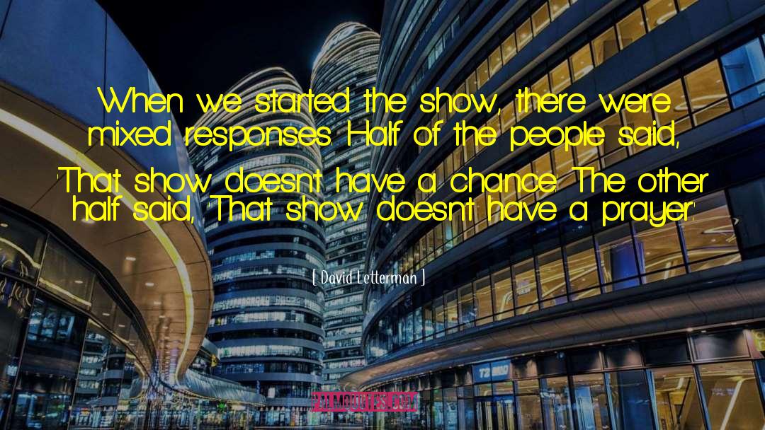 David Letterman Quotes: When we started the show,