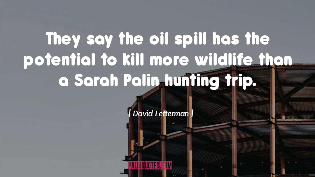 David Letterman Quotes: They say the oil spill