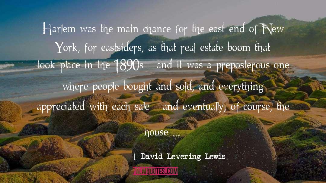 David Levering Lewis Quotes: Harlem was the main chance