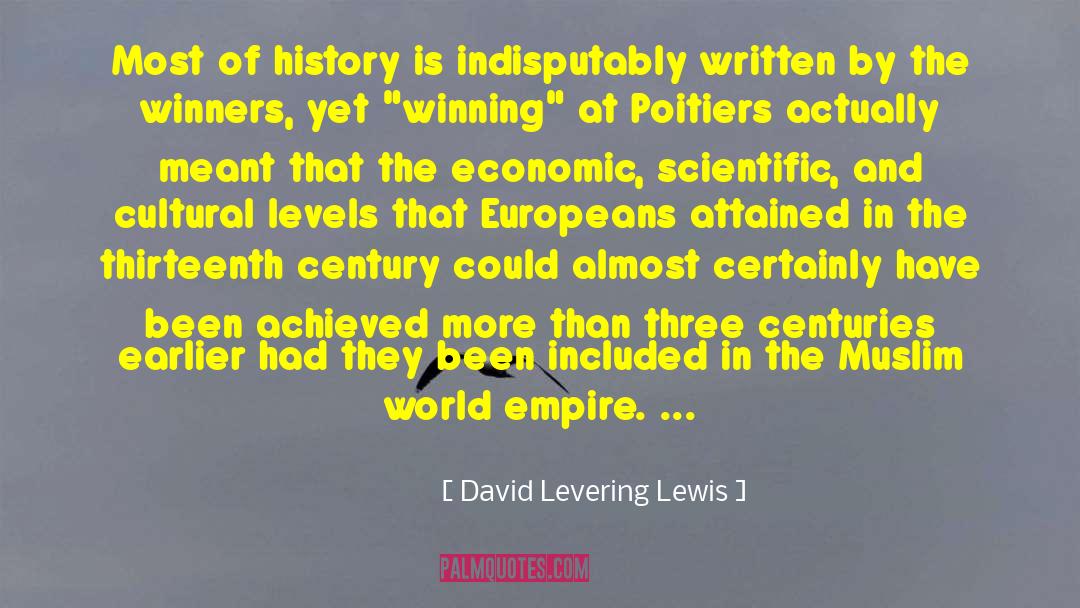 David Levering Lewis Quotes: Most of history is indisputably