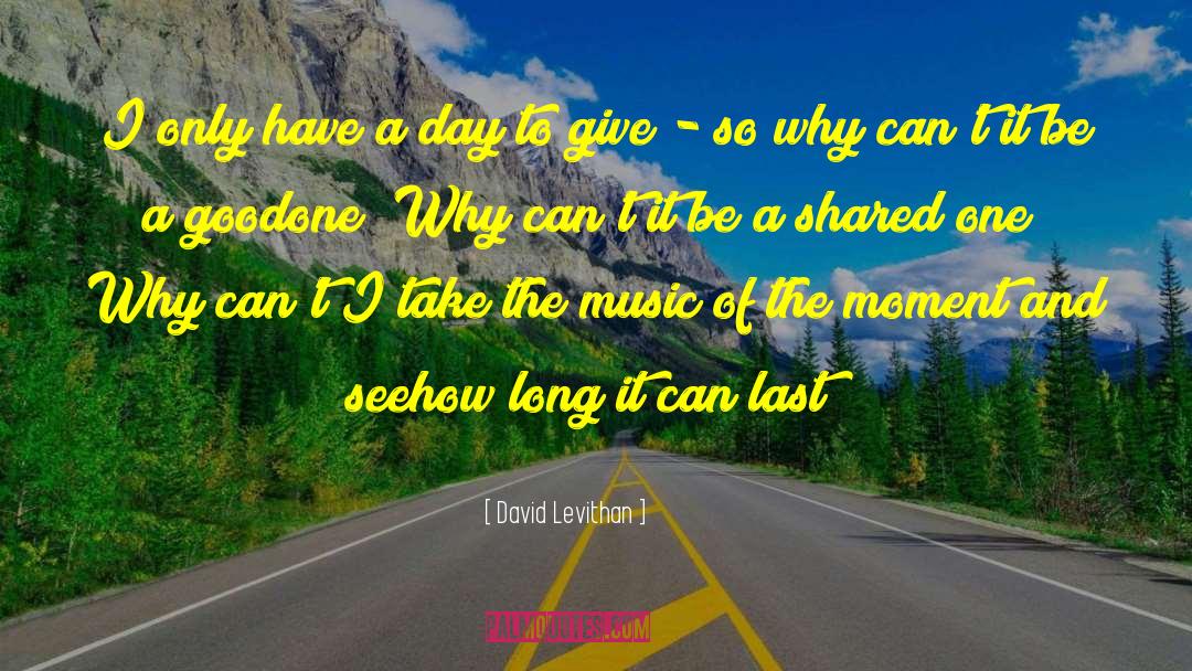 David Levithan Quotes: I only have a day