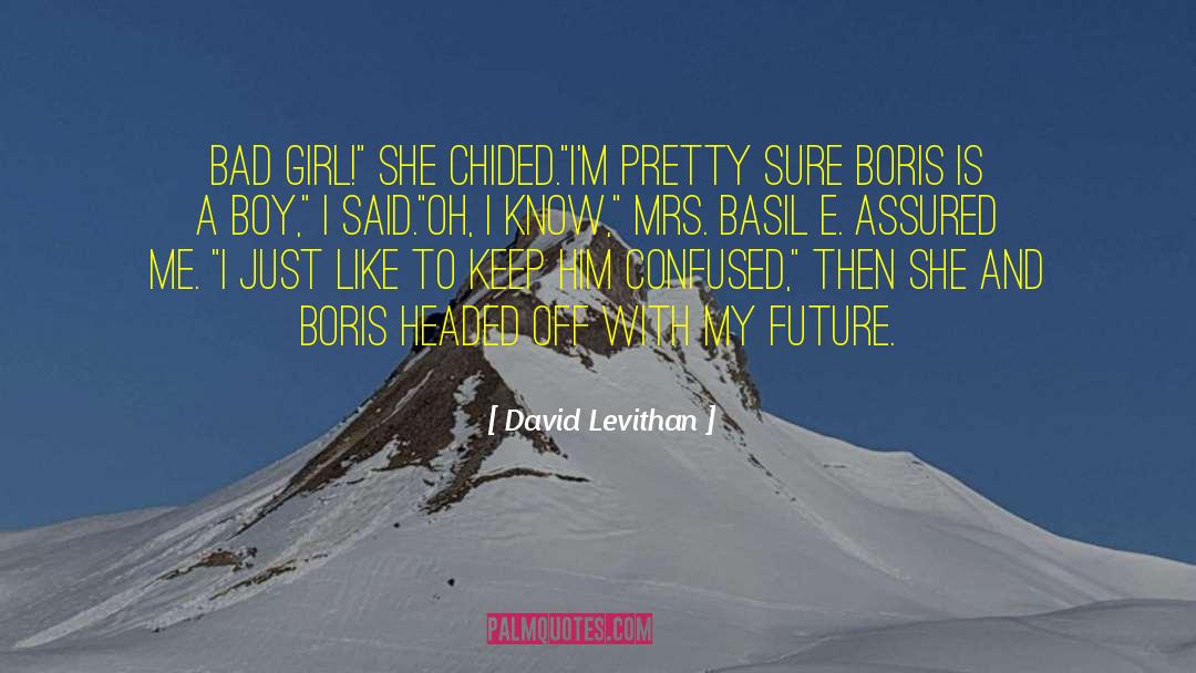 David Levithan Quotes: Bad Girl!