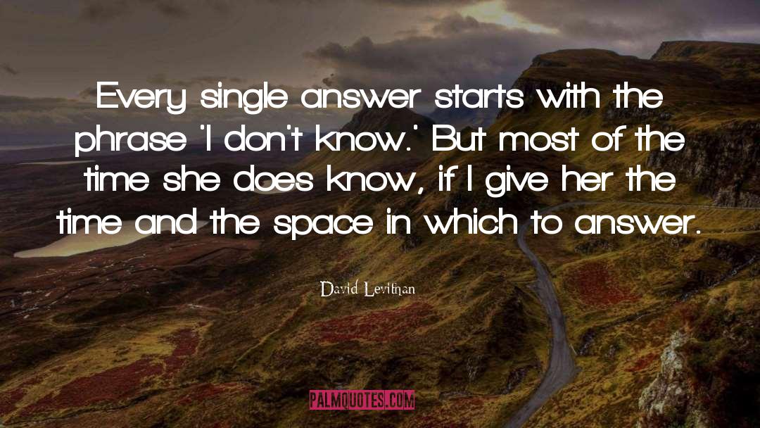 David Levithan Quotes: Every single answer starts with