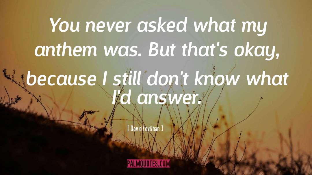 David Levithan Quotes: You never asked what my