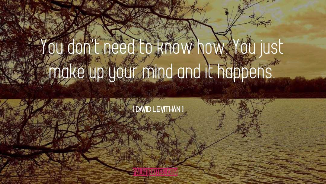 David Levithan Quotes: You don't need to know