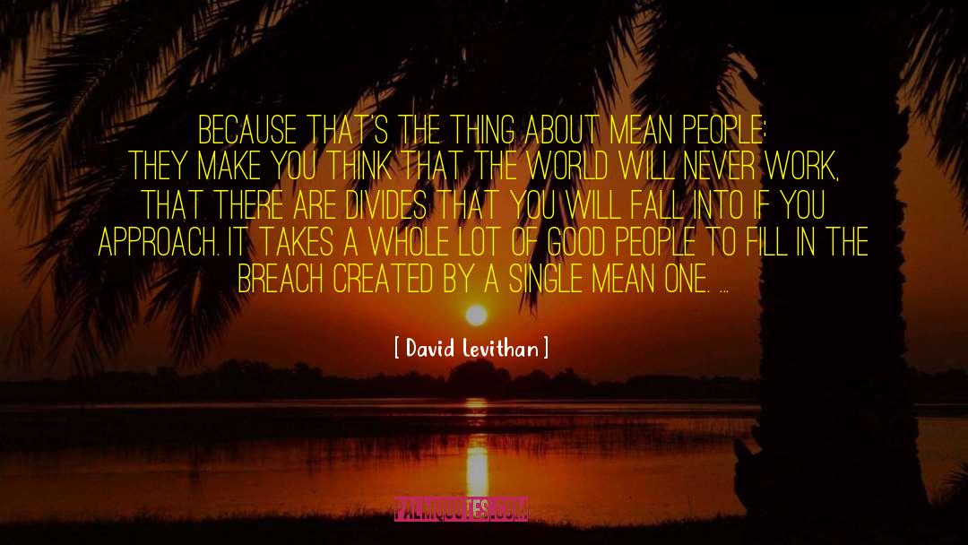 David Levithan Quotes: Because that's the thing about