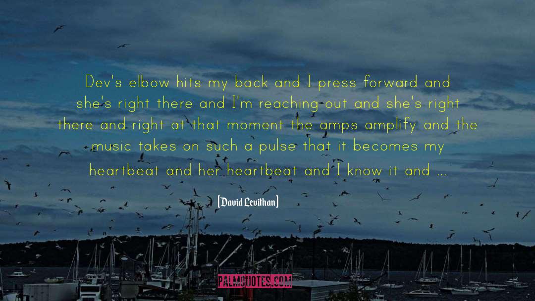 David Levithan Quotes: Dev's elbow hits my back