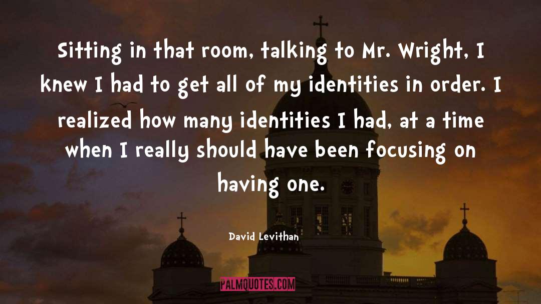 David Levithan Quotes: Sitting in that room, talking