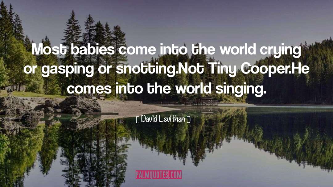 David Levithan Quotes: Most babies come into the