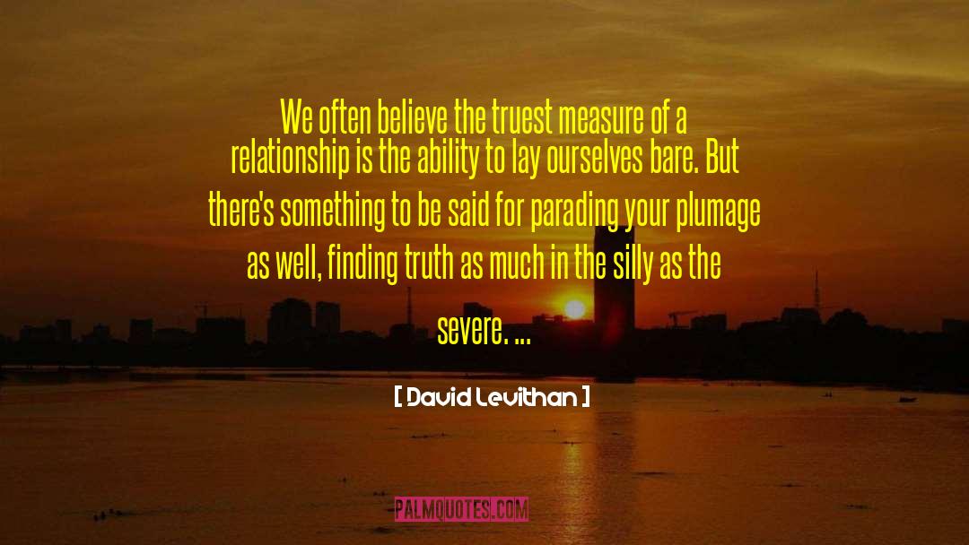 David Levithan Quotes: We often believe the truest