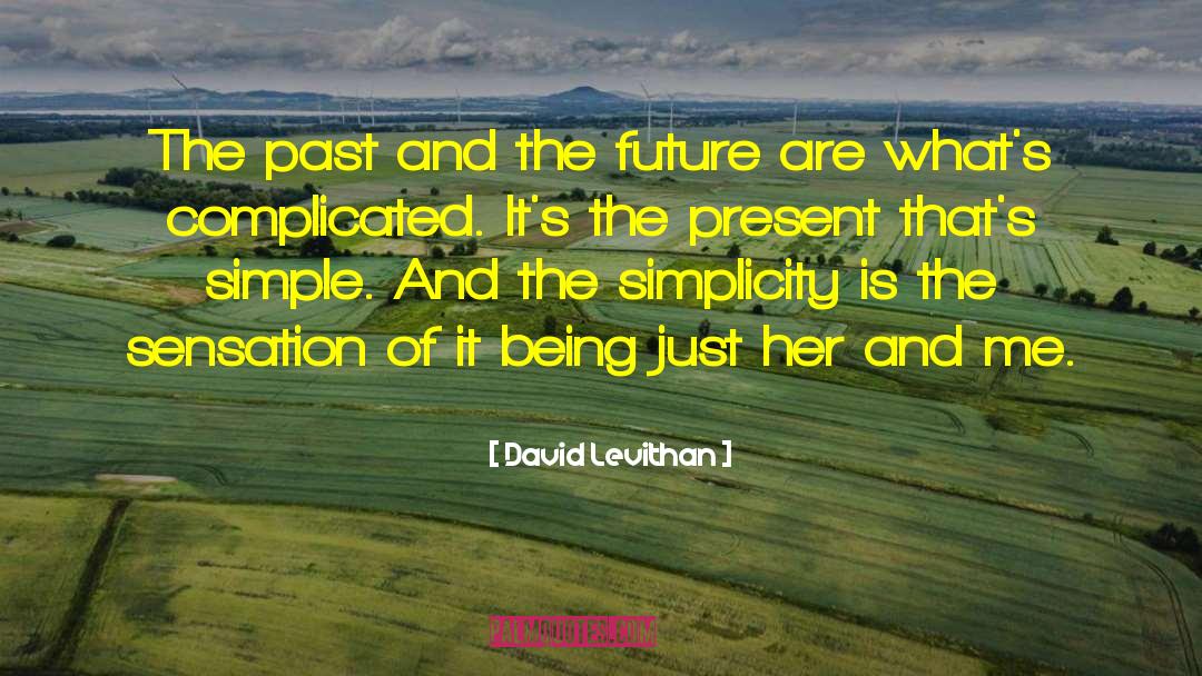 David Levithan Quotes: The past and the future