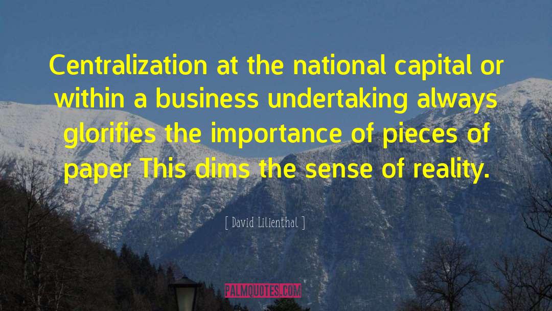 David Lilienthal Quotes: Centralization at the national capital