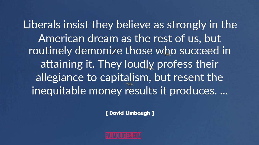 David Limbaugh Quotes: Liberals insist they believe as