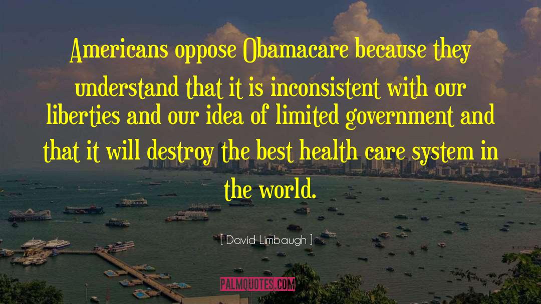 David Limbaugh Quotes: Americans oppose Obamacare because they