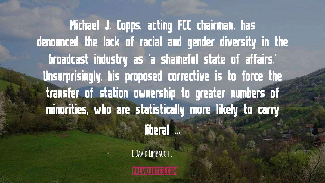 David Limbaugh Quotes: Michael J. Copps, acting FCC