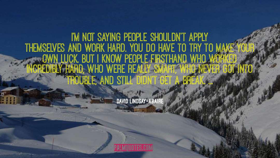 David Lindsay-Abaire Quotes: I'm not saying people shouldn't