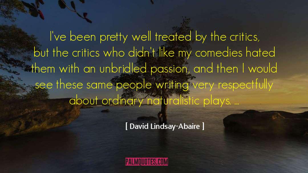 David Lindsay-Abaire Quotes: I've been pretty well treated
