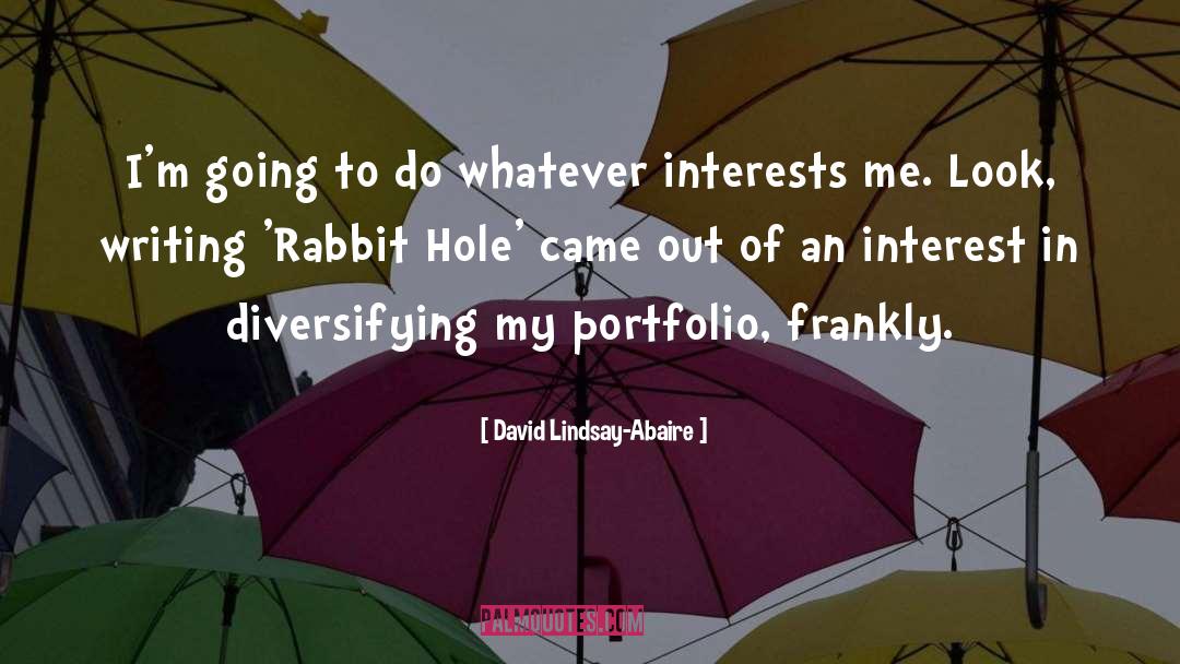 David Lindsay-Abaire Quotes: I'm going to do whatever