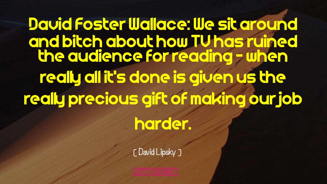 David Lipsky Quotes: David Foster Wallace: We sit