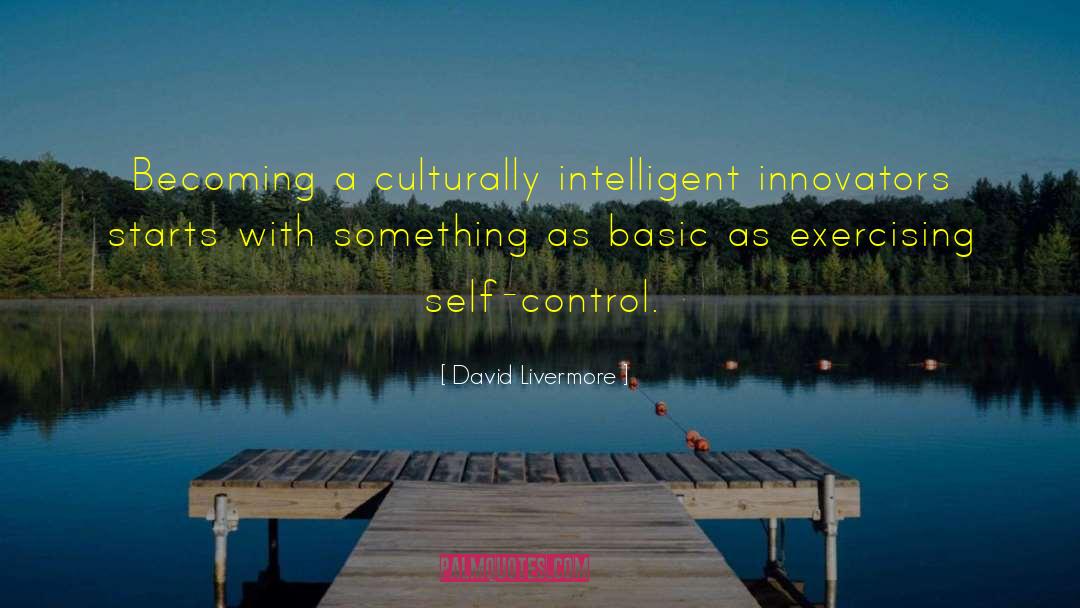 David Livermore Quotes: Becoming a culturally intelligent innovators