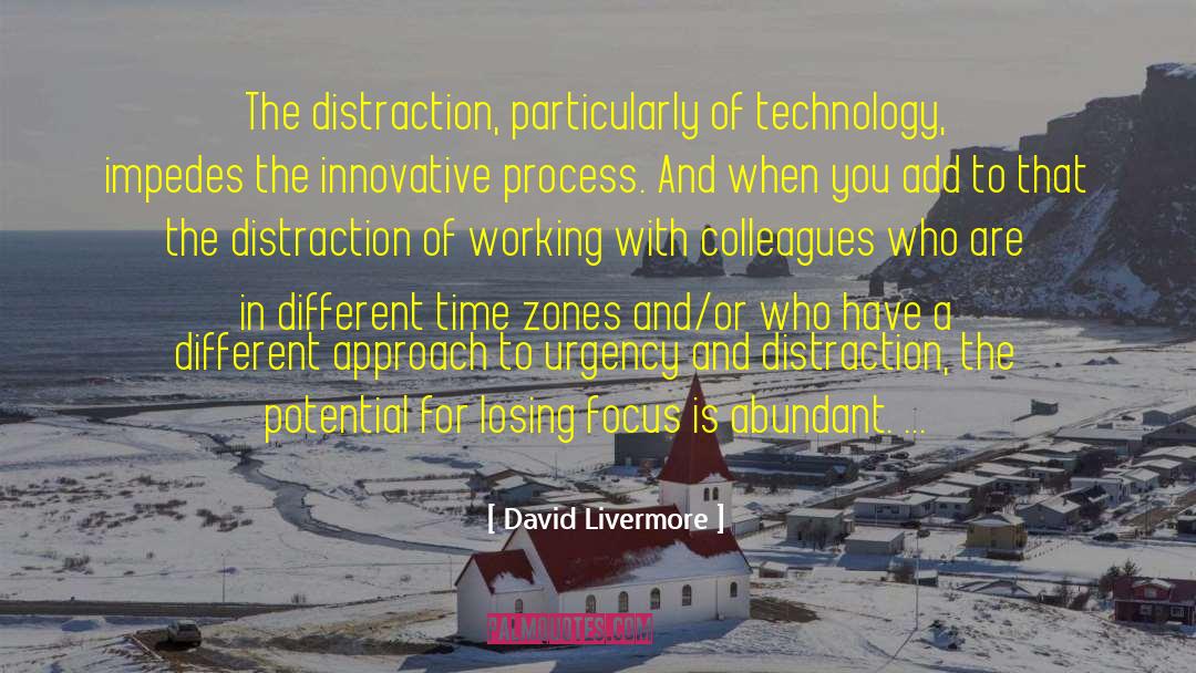 David Livermore Quotes: The distraction, particularly of technology,