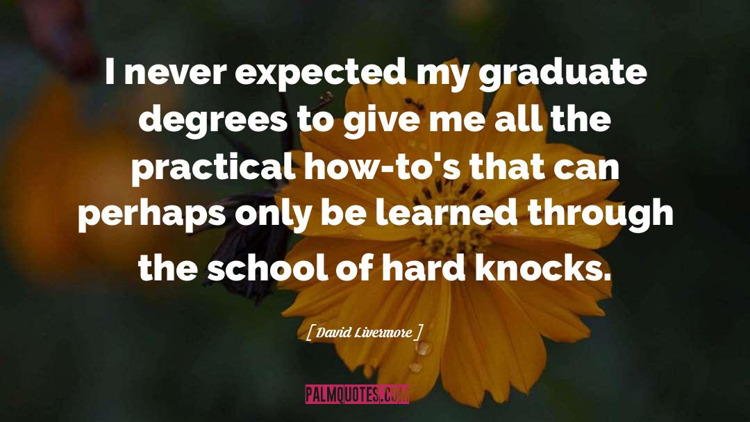 David Livermore Quotes: I never expected my graduate