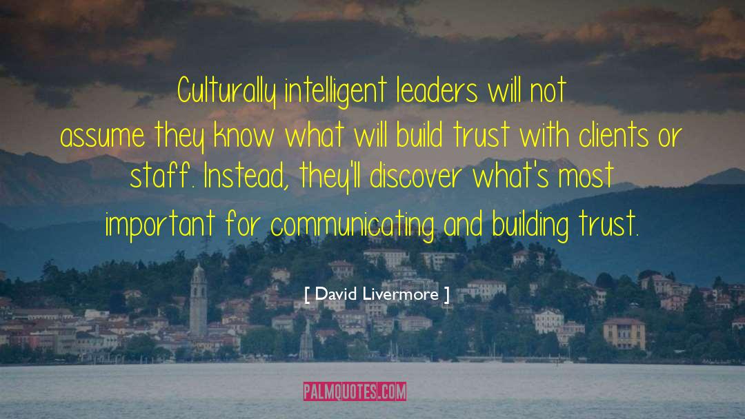 David Livermore Quotes: Culturally intelligent leaders will not