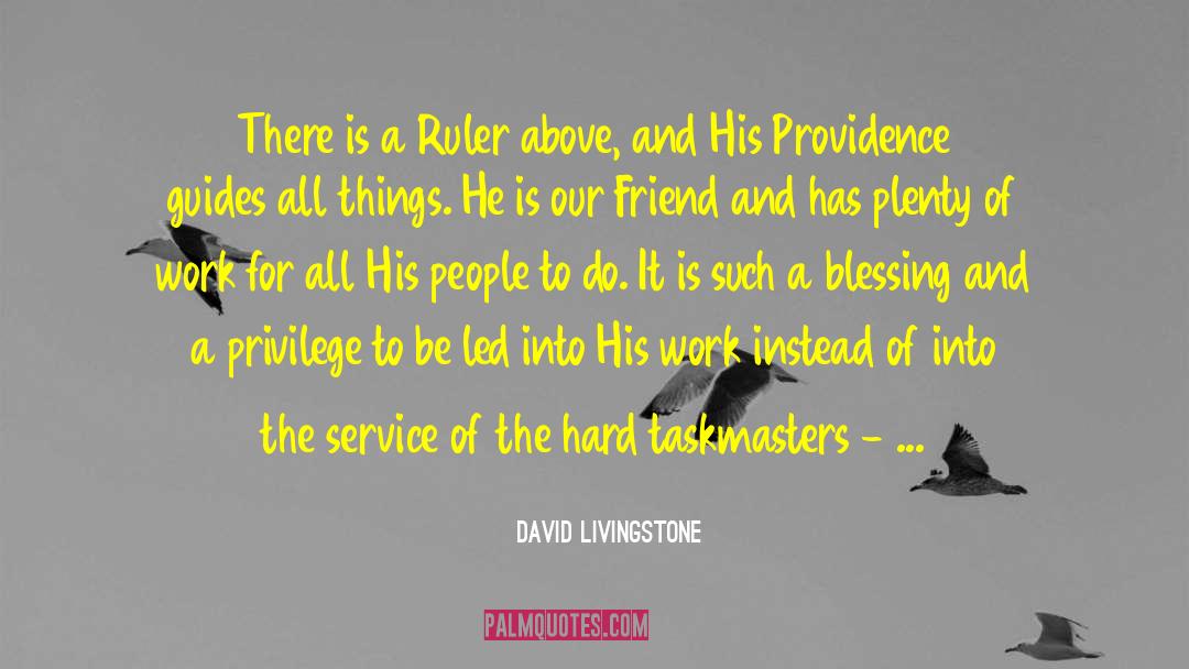 David Livingstone Quotes: There is a Ruler above,