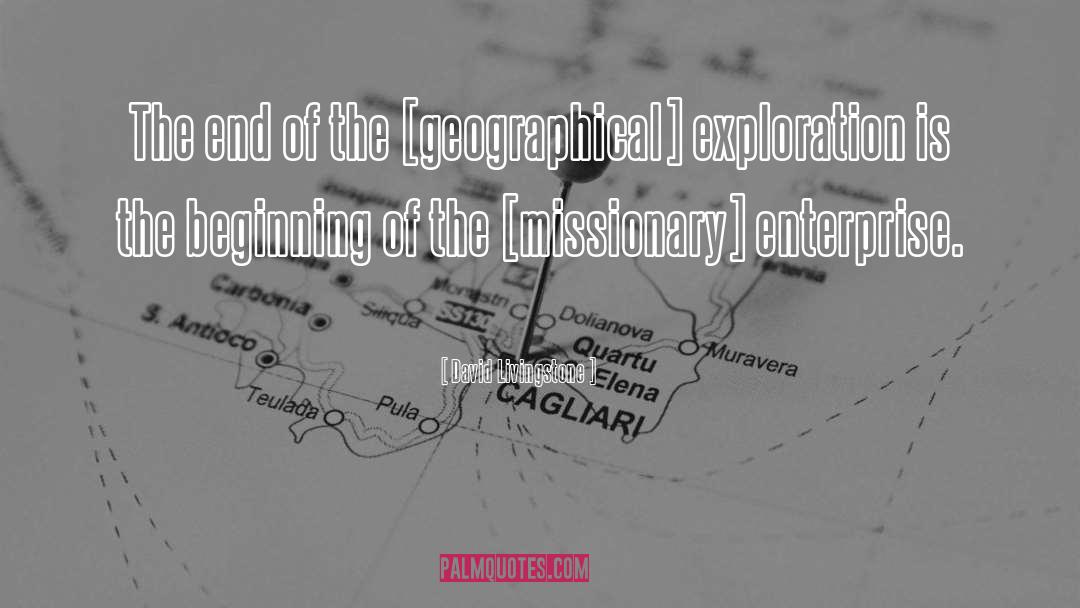 David Livingstone Quotes: The end of the [geographical]