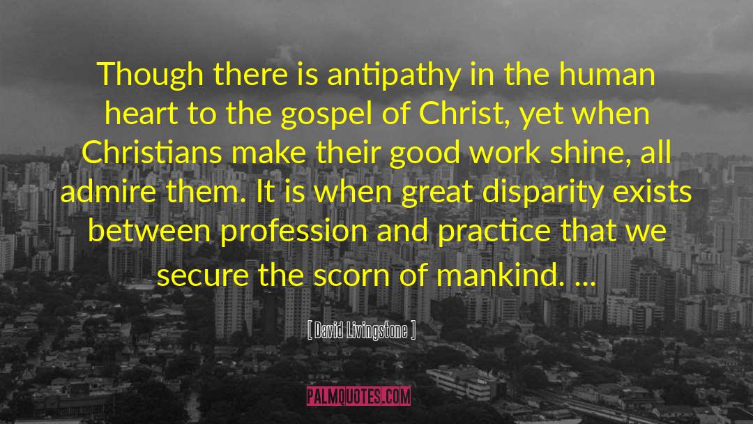 David Livingstone Quotes: Though there is antipathy in