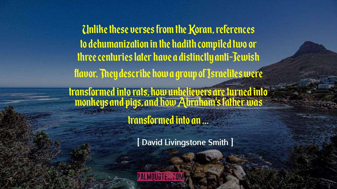 David Livingstone Smith Quotes: Unlike these verses from the