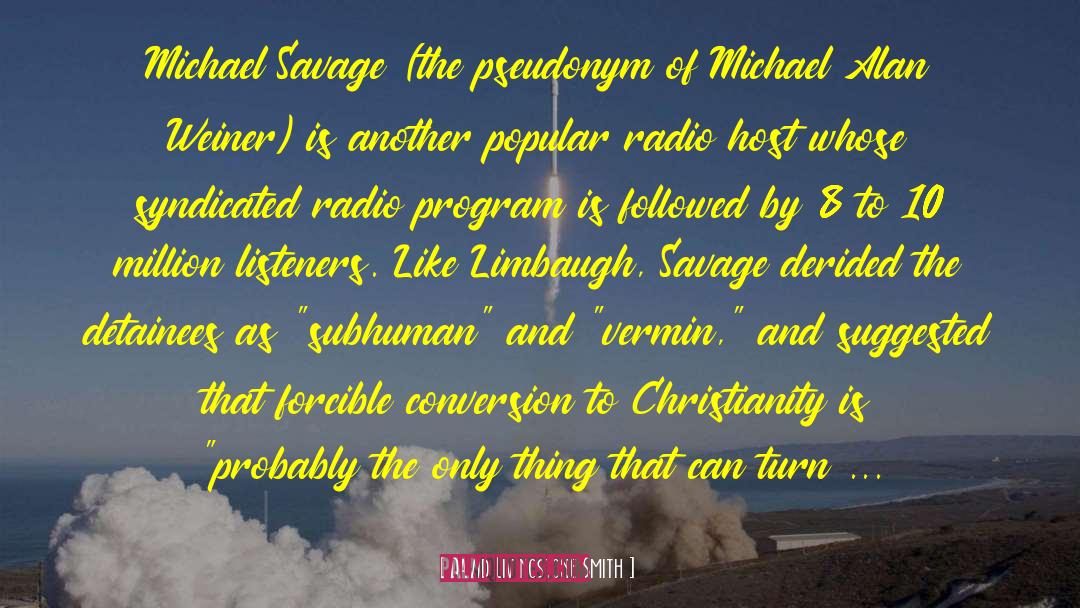 David Livingstone Smith Quotes: Michael Savage (the pseudonym of