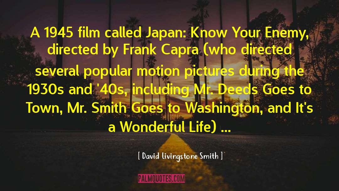 David Livingstone Smith Quotes: A 1945 film called Japan: