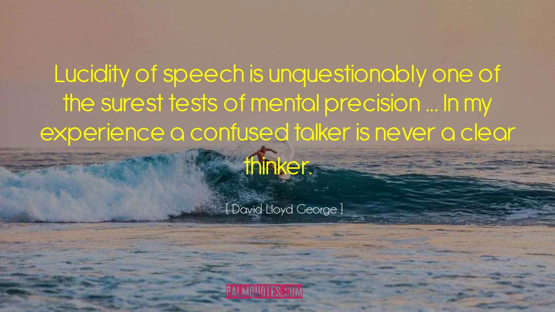 David Lloyd George Quotes: Lucidity of speech is unquestionably