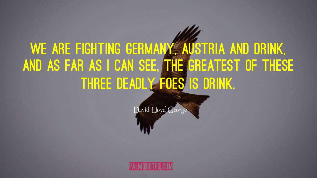 David Lloyd George Quotes: We are fighting Germany, Austria