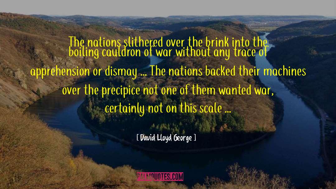 David Lloyd George Quotes: The nations slithered over the