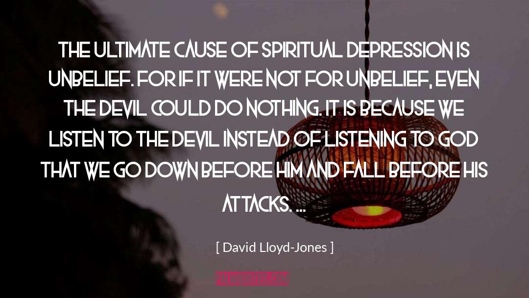 David Lloyd-Jones Quotes: The ultimate cause of spiritual