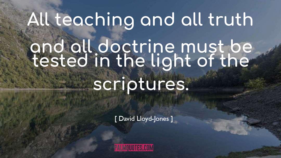 David Lloyd-Jones Quotes: All teaching and all truth