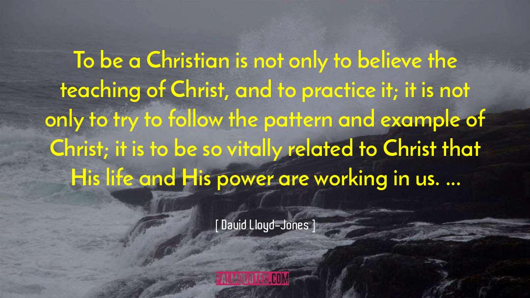 David Lloyd-Jones Quotes: To be a Christian is