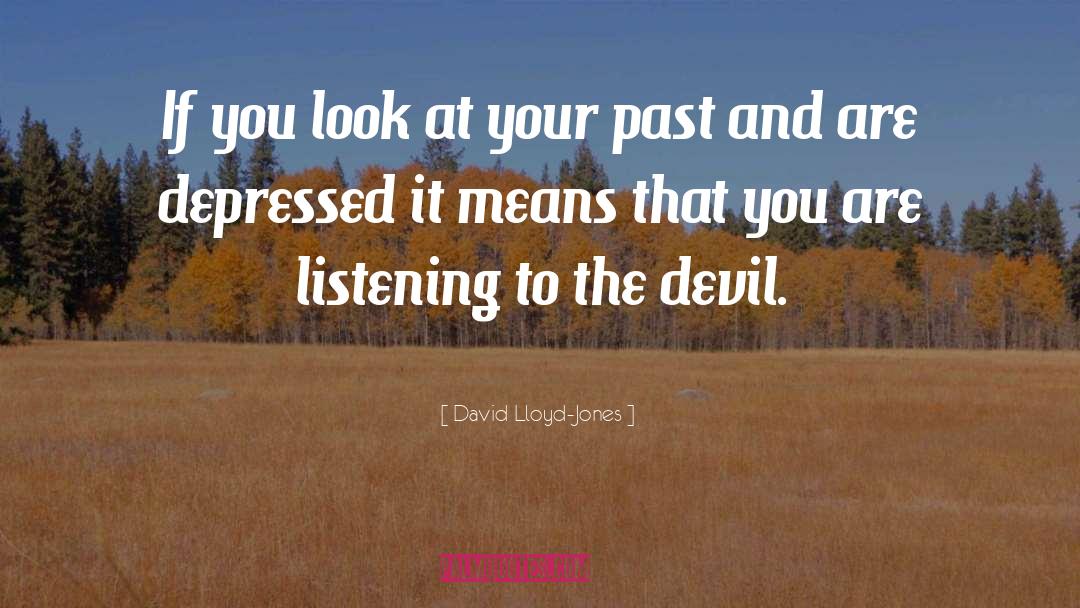 David Lloyd-Jones Quotes: If you look at your