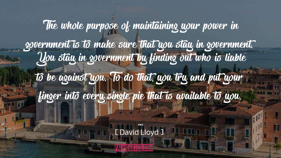 David Lloyd Quotes: The whole purpose of maintaining