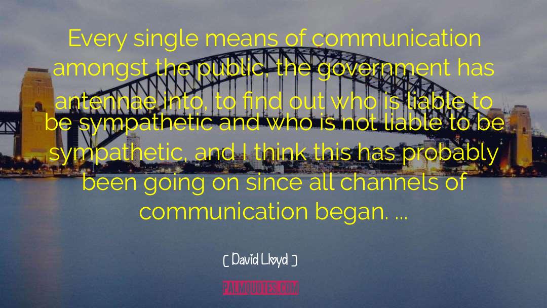 David Lloyd Quotes: Every single means of communication