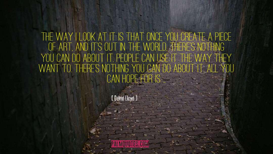 David Lloyd Quotes: The way I look at