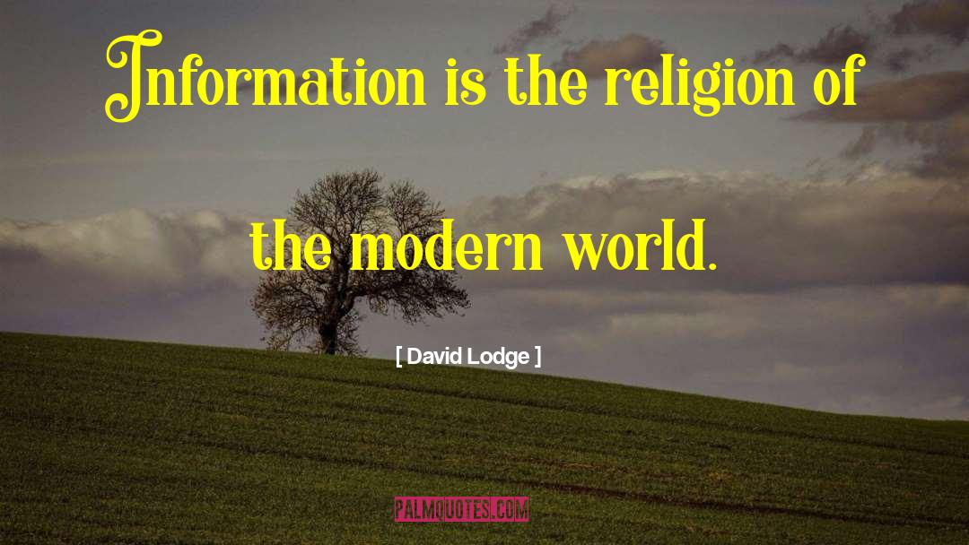 David Lodge Quotes: Information is the religion of