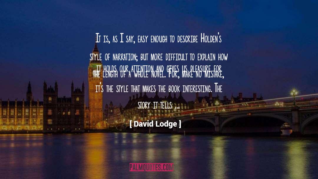David Lodge Quotes: It is, as I say,