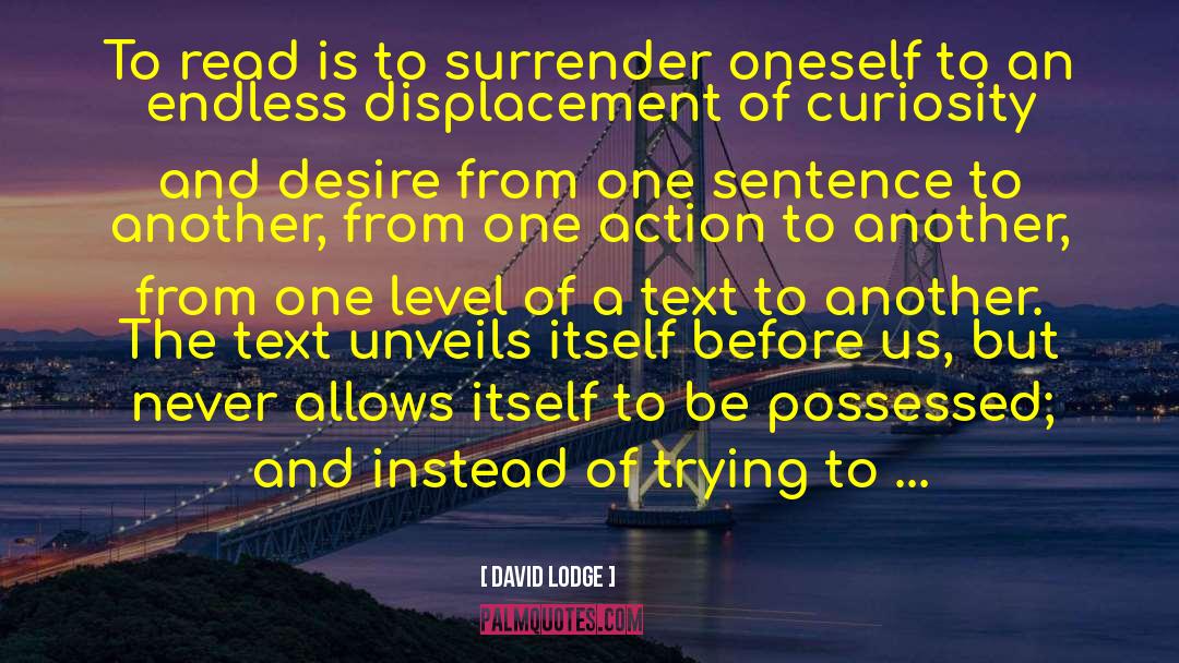 David Lodge Quotes: To read is to surrender