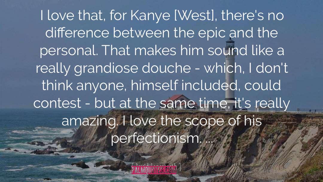 David Longstreth Quotes: I love that, for Kanye